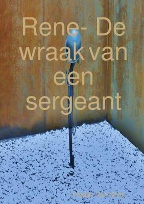 Rene- De wraak van een sergeant - Freddy Van Schil - cover