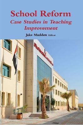 School Reform: Case Studies in Teaching Improvement - Jake Madden - cover