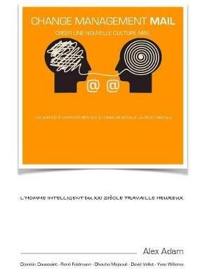 Change Management Mail: Creer une nouvelle culture Mail - Alex Adam - cover
