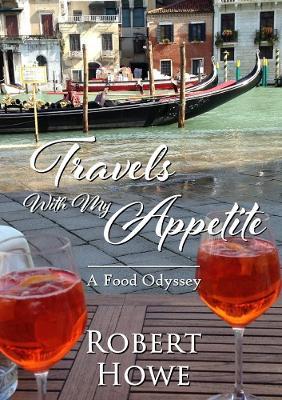 Travels With My Appetite - Robert Howe - cover