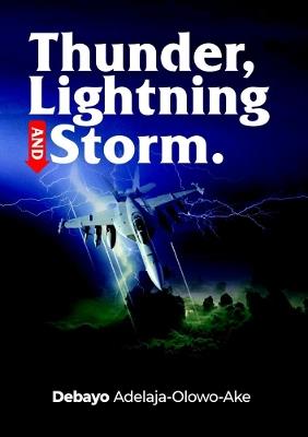 Thunder, Lightning & Storm - 'Debayo Adelaja-Olowo-Ake - cover