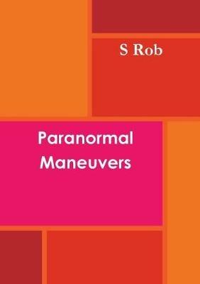 Paranormal Maneuvers - S Rob - cover