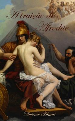 A traicao de Afrodite - Antonio Almas - cover