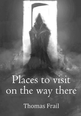 Places to visit on the way there - Thomas Frail - cover