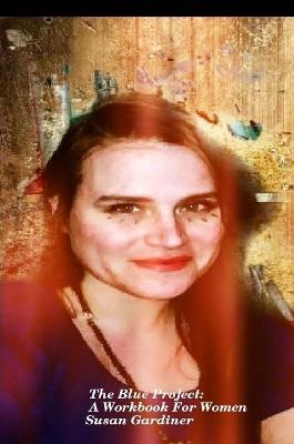 The Blue Project: A Workbook For Women - Susan Gardiner - cover