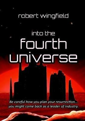 Into the Fourth Universe - Robert Wingfield - cover