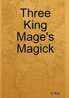 Three King Mage's Magick - S Rob - cover