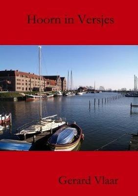 Hoorn in Versjes - Gerard Vlaar - cover