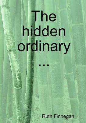 The hidden ordinary - Ruth Finnegan - cover