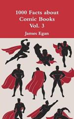 1000 Facts about Comic Books Vol. 3