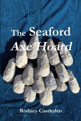 The Seaford Axe Hoard - Rodney Castleden - cover
