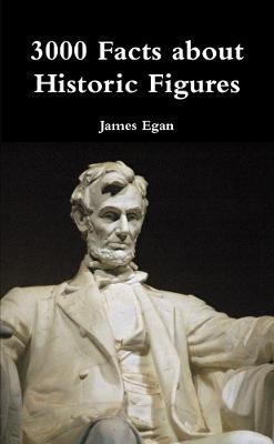 3000 Facts about Historic Figures - James Egan - cover