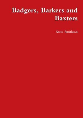Badgers, Barkers and Baxters - Steve Smithson - cover