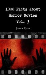 1000 Facts about Horror Movies Vol. 3