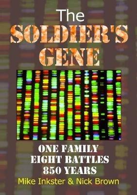 The Soldier's Gene: One family eight battles 850 years - Mike Inkster,Nick Brown - cover