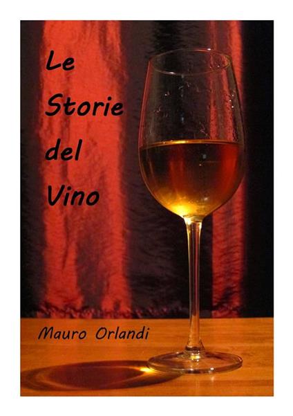 Le Storie del Vino - Mauro Orlandi - ebook