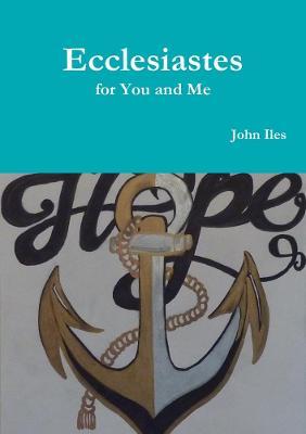 Ecclesiastes for You and Me - John Iles - cover