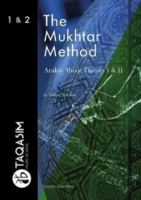 The Mukhtar Method - Arabic Music Theory I & II - Ahmed Mukhtar - cover