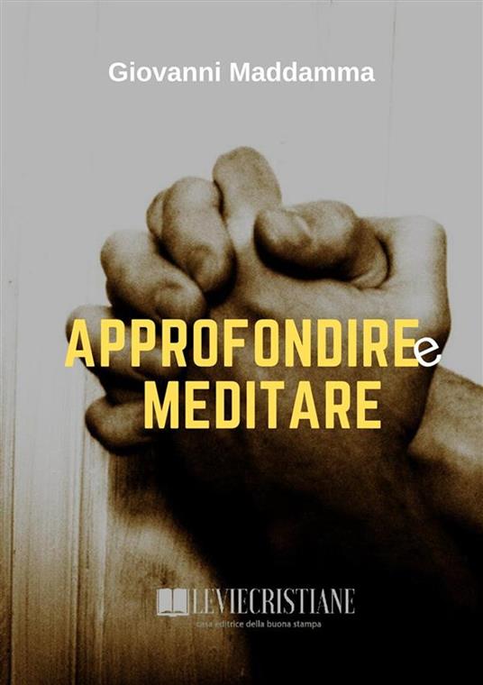 Approfondire e Meditare - Giovanni Maddamma - ebook