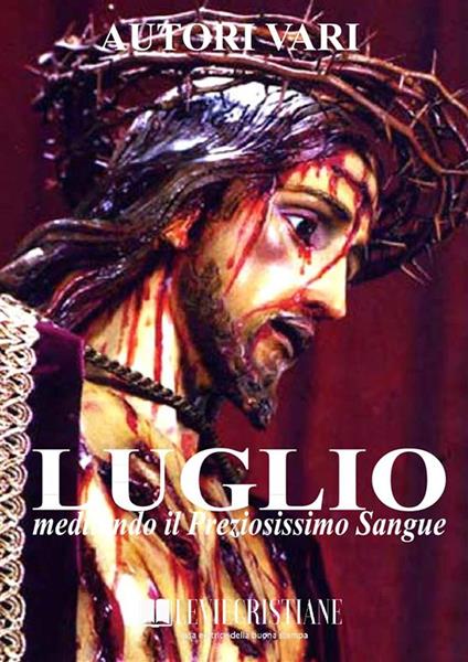 Luglio meditando il Preziosissimo Sangue di Gesù - Autori vari - ebook