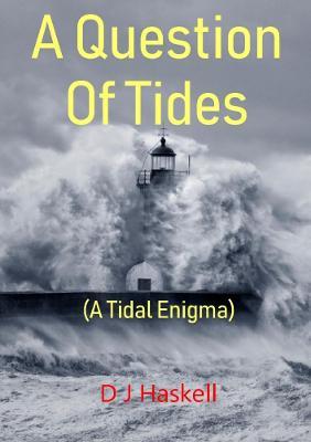 A Question Of Tides (A Tidal Enigma) - D J Haskell - cover