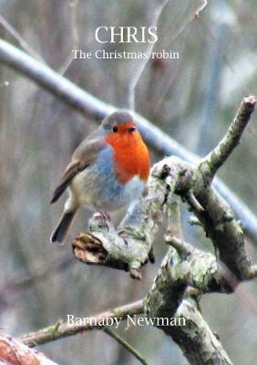 CHRIS: The Christmas Robin - Barnaby Newman - cover