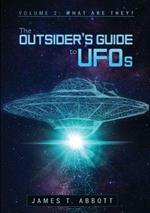 The Outsider's Guide to UFOs  Volume 2: What are they?