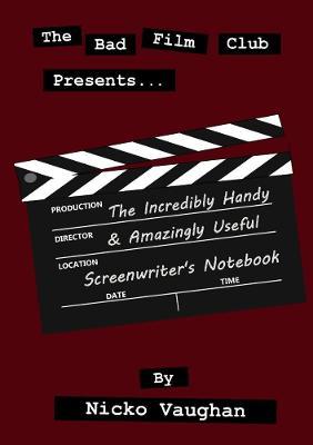 The Incredibly Handy and Amazingly Useful Screenwriter's Notebook - Nicko Vaughan - cover