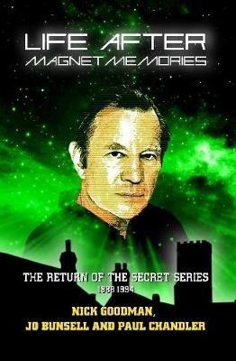 Life After Magnet Memories - The Return of the Secret Series: 1988-1994 - Nick Goodman,Jo Bunsell,Paul Chandler - cover