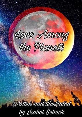 Love Among The Planets - Isabel Scheck - cover