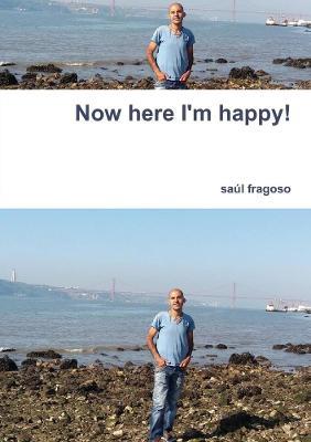 Now here I'm happy! - saul fragoso - cover