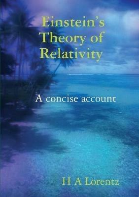 Einstein's Theory of Relativity A concise account - H A Lorentz - cover