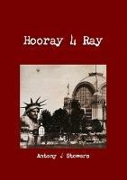 Hooray4Ray - Antony J Stowers - cover