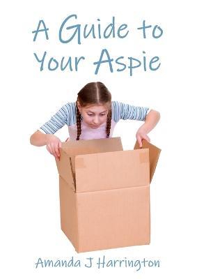 A Guide to Your Aspie - Amanda J Harrington - cover