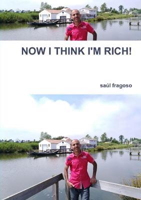 NOW I THINK I'M RICH! - saul fragoso - cover