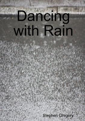 Dancing with Rain - Stephen Gregory - cover