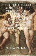 IL SEGRETO DELLA GENESI: LA STIRPE MESSIANICA E LA STIRPE DEL SERPENTE - DAGLI ANGELI CADUTI AI SIGNORI DEL NUOVO ORDINE MONDIALE -IL SEGRETO DELLA GENESI: LA STIRPE MESSIANICA E LA STIRPE DEL SERPENTE