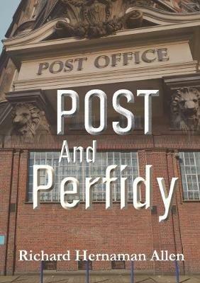 Post And Perfidy - Richard Hernaman Allen - cover