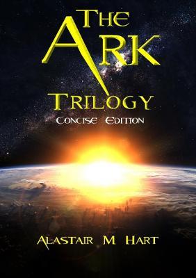 The Ark: Trilogy (Concise Edition) - Alastair Macdonald Hart - cover