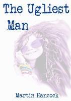 The Ugliest Man - Martin Hancock - cover