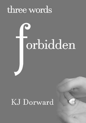 Three Words Forbidden - K J Dorward - cover