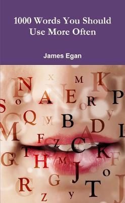 1000 Words You Should Use More Often - James Egan - cover