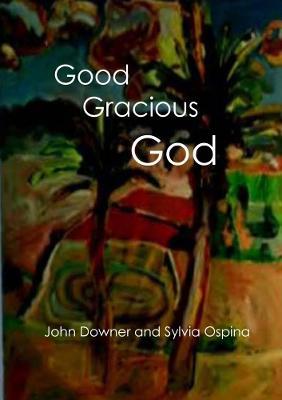 Good Gracious God - John Downer,Sylvia Ospina - cover