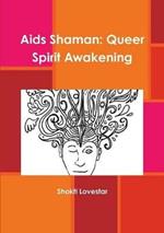 Aids Shaman: Queer Spirit Awakening