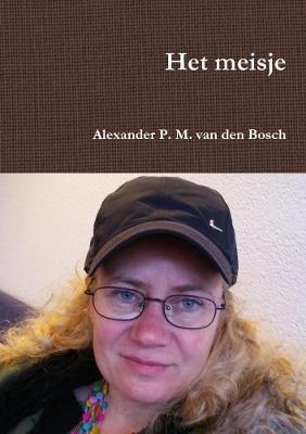 Het meisje - Alexander P M Van Den Bosch - cover