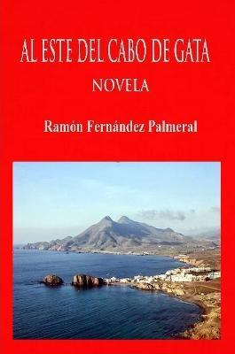 Al Este del Cabo de Gata - Ramon Fernandez Palmeral - cover