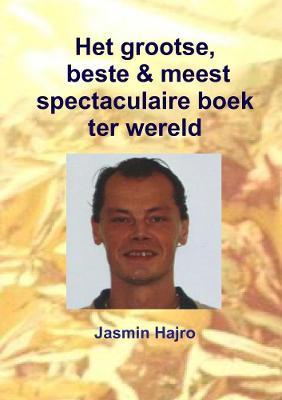 Het grootse, beste & meest spectaculaire boek ter wereld - Jasmin Hajro - cover
