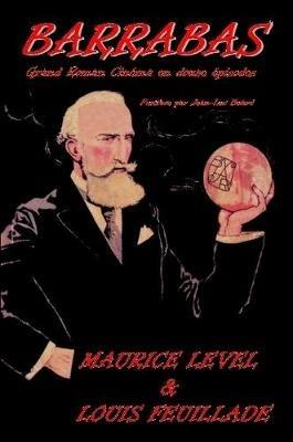 Barrabas Grand Roman Cinema en douze episodes - Maurice Level,Jean-Luc Buard,Louis Feuillade - cover