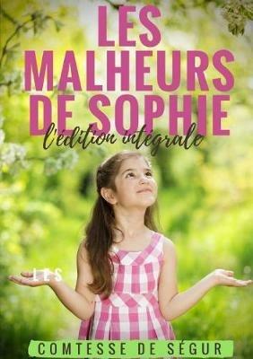Les Malheurs de Sophie: l'edition integrale - Comtesse de Segur - cover