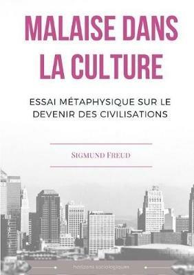Malaise dans la culture. Essai metaphysique sur le devenir des civilisations - Sigmund Freud - cover